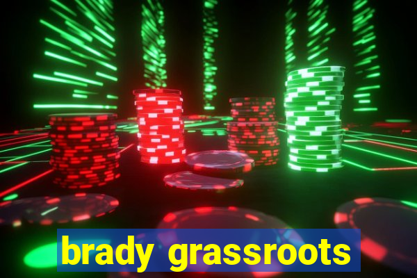 brady grassroots